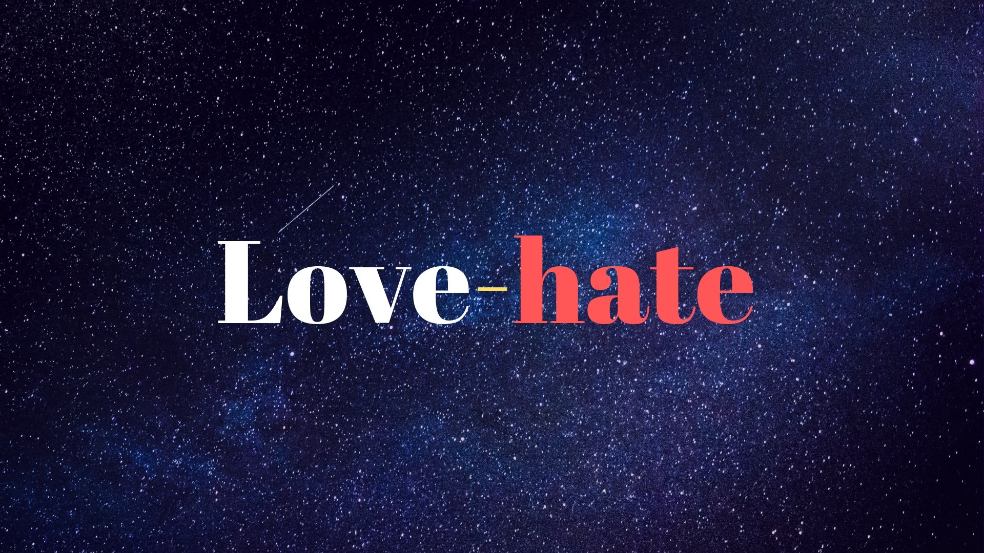 The image features the words "Love" and "hate" in contrasting fonts and colors, set against a starry night sky background, symbolizing complex emotions.