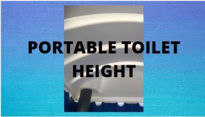 Why the height of a portable toilet matters