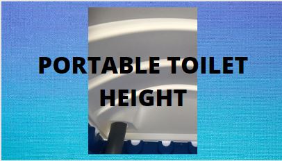 Portable toilet height
