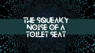 The squeaking noise of a toilet seat