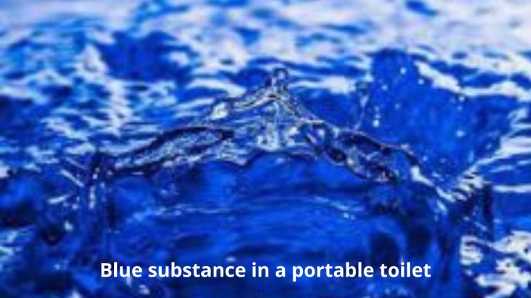 blue substance in a portable toilet